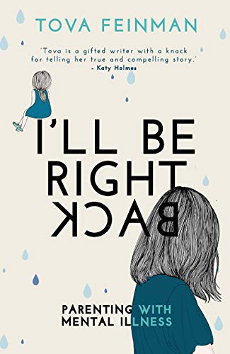 Beispielbild fr I'll Be Right Back (Inspirational): Parenting with Mental Illness (I'll Be Right Back: Parenting with Mental Illness) zum Verkauf von WorldofBooks