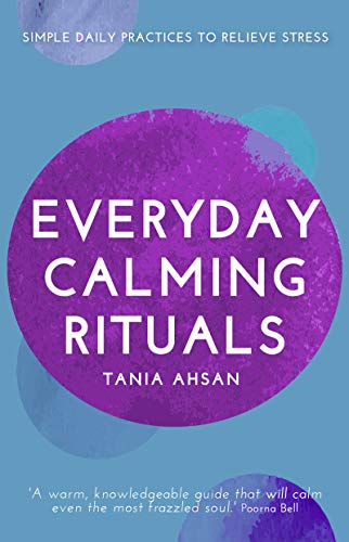 Stock image for Everyday Calming Rituals: Simple Daily Practices to Reduce Stress for sale by Books From California