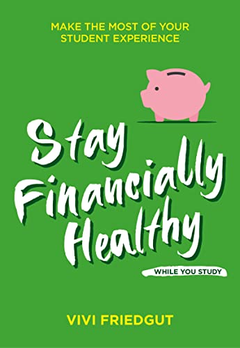 Beispielbild fr Stay Financially Healthy While You Study (Student Wellbeing Series): Make the Most of Your Student Experience zum Verkauf von WorldofBooks