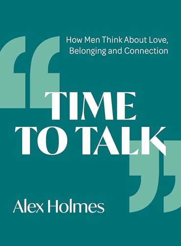 9781789562217: Time to Talk: How Men Think About Love, Belonging and Connection