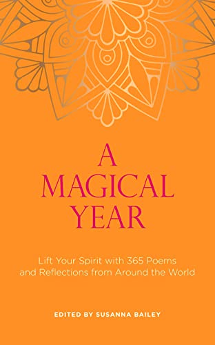 Beispielbild fr A Magical Year: Lift Your Spirit with 365 Poems and Reflections from Around the World zum Verkauf von WorldofBooks