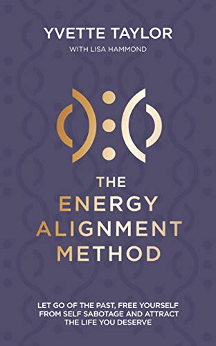 Imagen de archivo de Energy Alignment Method: Let Go of the Past, Free Yourself From Self-Sabotage and Attract the Life You Deserve a la venta por WorldofBooks