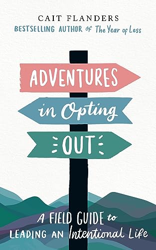 Stock image for Adventures in Opting Out: A Field Guide to Leading an Intentional Life for sale by WorldofBooks
