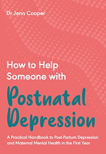 Stock image for How to Help Someone with Post Natal Depression: A Practical Handbook to Post-Partum Depression and Maternal Mental Health in the First Year for sale by ThriftBooks-Atlanta
