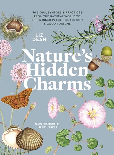 9781789563054: Nature's Hidden Charms: 50 Signs, Symbols and Practices from the Natural World to Bring Inner Peace, Protection and Good Fortune