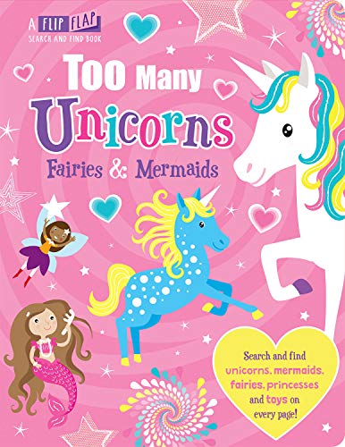 Beispielbild fr Too Many Unicorns, Fairies & Mermaids (Flip, Flap and Find) zum Verkauf von WorldofBooks