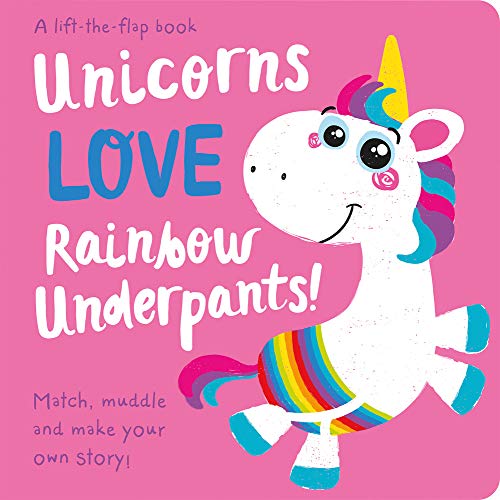Imagen de archivo de Unicorns LOVE Rainbow Underpants! (Lift the Flap Storymaker) a la venta por SecondSale