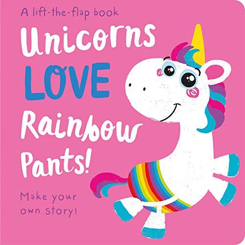 Beispielbild fr Unicorns LOVE Rainbow Pants! - Lift the Flap (Lift the Flap Storymaker) zum Verkauf von WorldofBooks