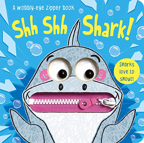 Stock image for Shh Shh Shark! (Wobbly-Eye Zipper Books) for sale by WorldofBooks