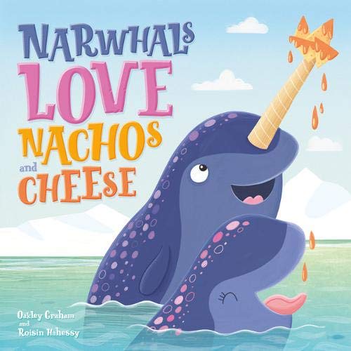 9781789584837: Narwhals Love Nachos and Cheese (Picture Storybooks)