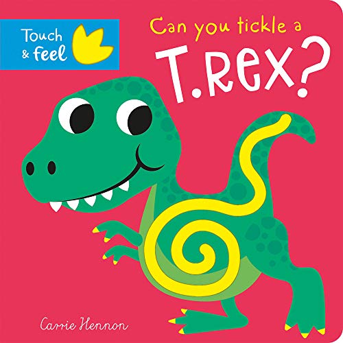 Beispielbild fr Can you tickle a T. rex? (Touch Feel & Tickle!) zum Verkauf von Once Upon A Time Books
