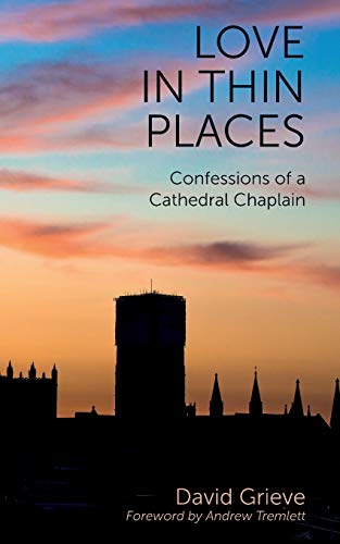 Beispielbild fr Love in Thin Places: Confessions of a Cathedral Chaplain zum Verkauf von WorldofBooks