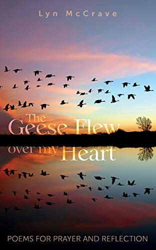 Beispielbild fr The Geese Flew Over My Heart: Poems for Prayer and Reflection zum Verkauf von WorldofBooks