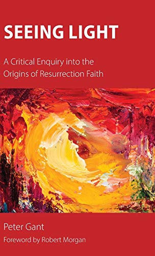 Beispielbild fr Seeing Light: A Critical Enquiry into the Origins of Resurrection Faith zum Verkauf von WorldofBooks