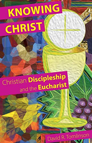 Imagen de archivo de Knowing Christ: Christian Discipleship and the Eucharist a la venta por PlumCircle