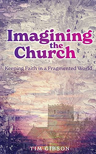 Beispielbild fr Imagining the Church: Keeping Faith in a Fragmented World zum Verkauf von Big River Books
