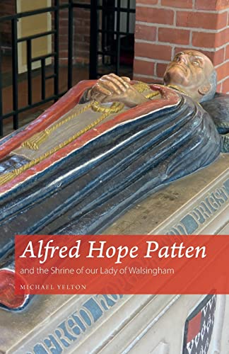 Beispielbild fr Alfred Hope Patten and the Shrine of our Lady of Walsingham zum Verkauf von GreatBookPrices