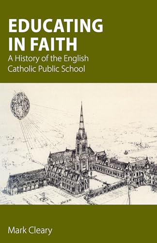9781789593372: Educating in Faith: A History of the English Catholic Public School