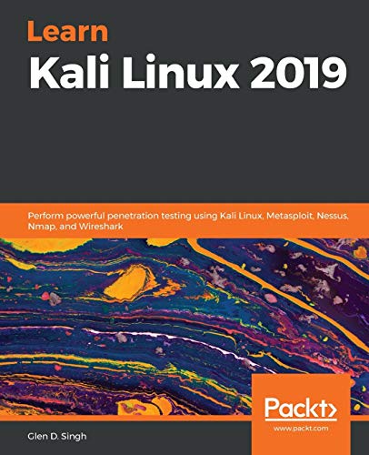 9781789611809: Learn Kali Linux 2019: Perform powerful penetration testing using Kali Linux, Metasploit, Nessus, Nmap, and Wireshark