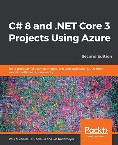 Stock image for C# 8 and .NET Core 3 Projects Using Azure: Build professional desktop, mobile, and web applications that meet modern software requirements, 2nd Edition for sale by Zoom Books Company
