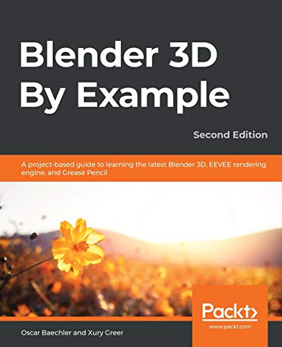 Immagine dell'editore per Blender 3D By Example: A project-based guide to learning the latest Blender 3D, EEVEE rendering engine, and Grease Pencil, 2nd Edition venduto da Chiron Media