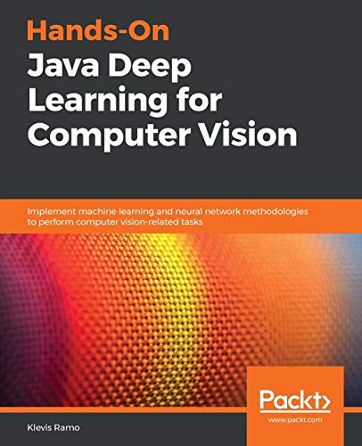 Imagen de archivo de Hands-On Java Deep Learning for Computer Vision: Implement machine learning and neural network methodologies to perform computer vision-related tasks a la venta por Chiron Media