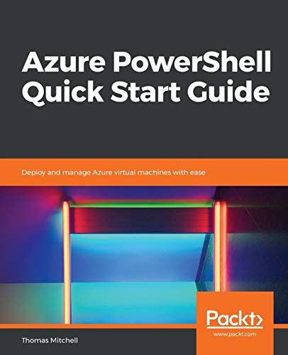 9781789614954: Azure PowerShell Quick Start Guide: Deploy and manage Azure virtual machines with ease