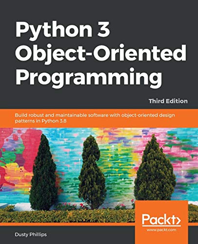 Stock image for Python 3 Object-oriented Programming - Third Edition: Build robust and maintainable software with object-oriented design patterns in Python 3.8 for sale by BooksRun