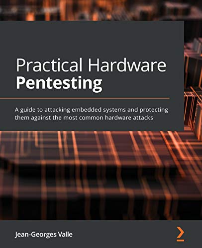 Imagen de archivo de Practical Hardware Pentesting: A guide to attacking embedded systems and protecting them against the most common hardware attacks a la venta por Chiron Media