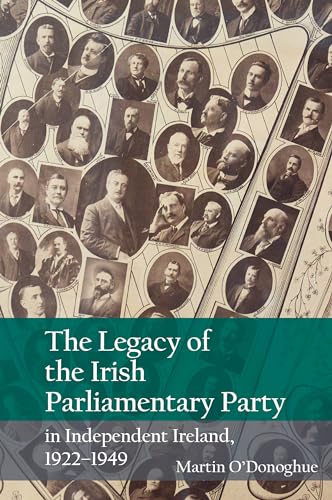 Beispielbild fr The Legacy of the Irish Parliamentary Party in Independent Ireland, 1922-1949 zum Verkauf von Blackwell's