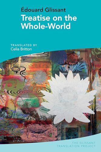 Beispielbild fr Treatise on the Whole-World: By douard Glissant zum Verkauf von Buchpark