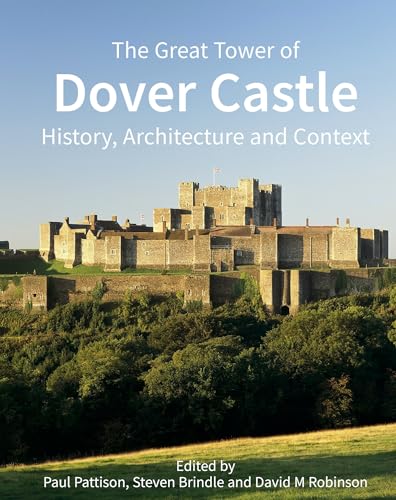 Stock image for The Great Tower of Dover Castle: History, Architecture and Context (Historic England) for sale by Ria Christie Collections