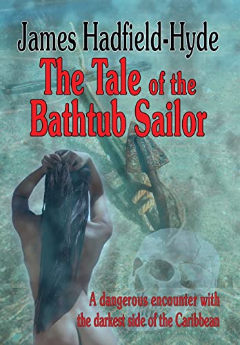 Stock image for The tale of the bathtub sailor: A dangerous encounter with the darkest side of the Caribbean for sale by AwesomeBooks