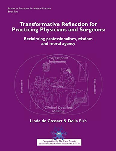 Beispielbild fr Transformative Reflection for Practicing Physicians and Surgeons: Reclaiming professionalism, wisdom and moral agency (2) (Studies in Education for Medical Practice) zum Verkauf von AwesomeBooks