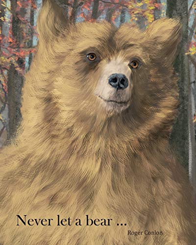 Stock image for Never let a bear . for sale by WorldofBooks