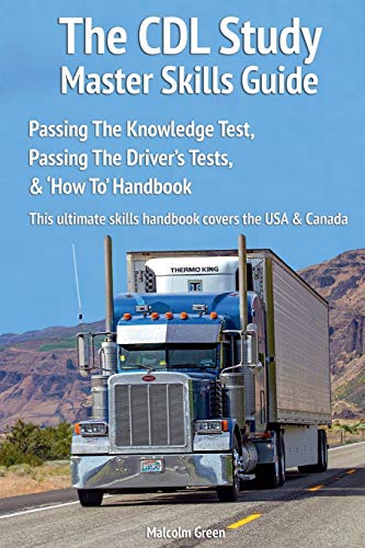 Stock image for The CDL Study Master Skills Guide: Passing The Knowledge Test, Passing The Driver's Tests & 'How To' Handbook for sale by GF Books, Inc.