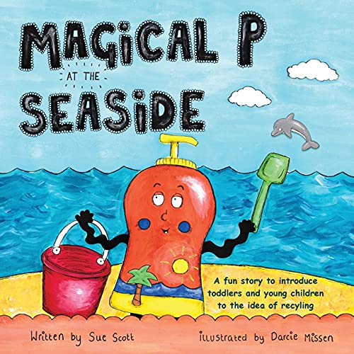 Stock image for Magical P at the seaside: A fun story to introduce toddlers and young children to the idea of recyling (Magical P and Friends) for sale by Big River Books