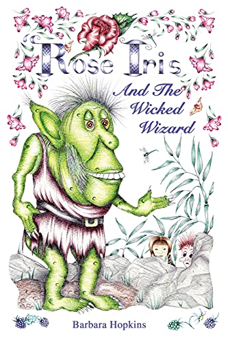 Imagen de archivo de Rose Iris and the Wicked Wizard (3) (Rose Iris Stories) a la venta por WorldofBooks