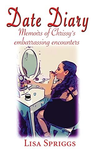 Stock image for Date Diary: Memoirs of Chrissy's Embarrassing Encounters for sale by ThriftBooks-Dallas