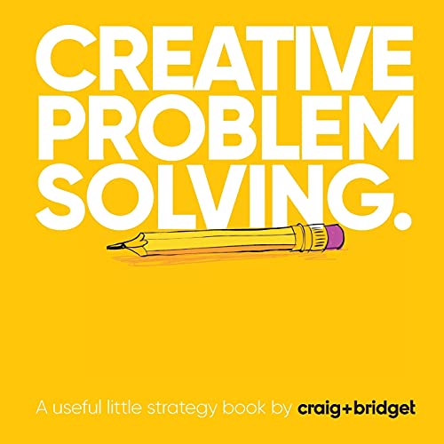 Imagen de archivo de Creative problem solving: A useful little strategy book by craig+bridget a la venta por GF Books, Inc.