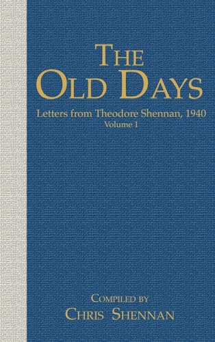 Stock image for The Old days: Letters from Theodore Shennan, 1940 (1) (The Shennan Family History) for sale by WorldofBooks