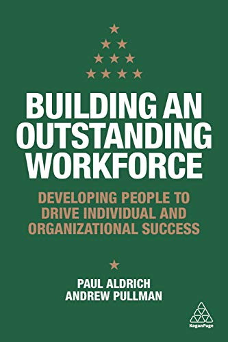Imagen de archivo de Building an Outstanding Workforce: Developing People to Drive Individual and Organizational Success a la venta por Blackwell's