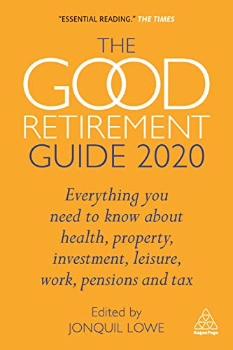 Stock image for The Good Retirement Guide 2020 : Everything You Need to Know about Health, Property, Investment, Leisure, Work, Pensions and Tax for sale by Better World Books: West