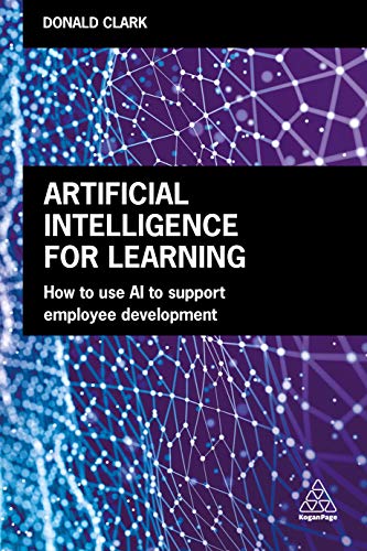 

Artificial Intelligence for Learning : How to Use AI to Support Employee Development