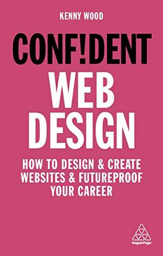 Beispielbild fr Confident Web Design: How to Design and Create Websites and Futureproof Your Career (Confident Series) zum Verkauf von WorldofBooks