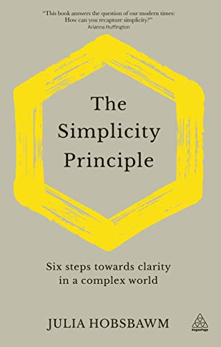 Beispielbild fr The Simplicity Principle: Six Steps Towards Clarity in a Complex World zum Verkauf von WorldofBooks