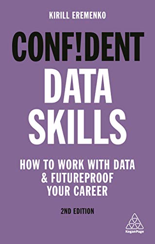 9781789664416: Confident Data Skills: How to Work With Data and Futureproof Your Career