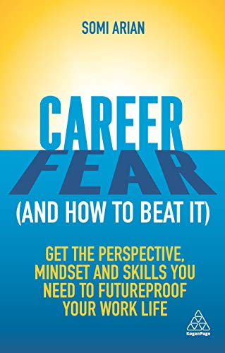 Beispielbild fr Career Fear (and How to Beat It): Get the Perspective, Mindset and Skills You Need to Futureproof Your Work Life zum Verkauf von ThriftBooks-Atlanta
