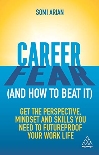 Stock image for Career Fear (and how to beat it): Get the Perspective, Mindset and Skills You Need to Futureproof your Work Life for sale by Lakeside Books