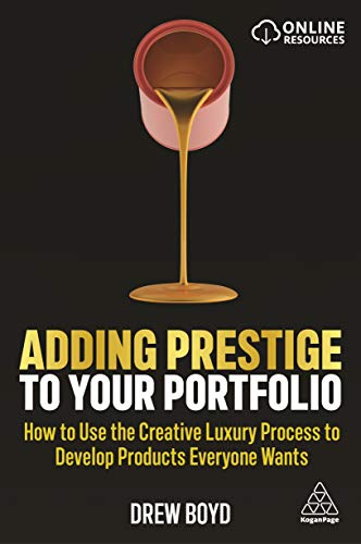 Stock image for Adding Prestige to Your Portfolio   How to Use the Creative Luxury Process to Develop Products Everyone Wants for sale by Revaluation Books